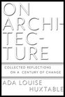 On Architecture Collected Reflections on a Century of Change