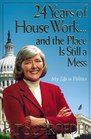 24 Years of Housework...and the Place Is Still a Mess: My Life in Politics