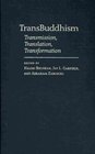TransBuddhism Transmission Translation and Transformation