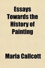 Essays Towards the History of Painting