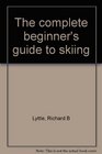 The complete beginner's guide to skiing