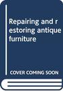 Repairing and restoring antique furniture