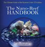 The Nanoreef Handbook The Ultimate Guide to Reef Systems Under 15 Gallons