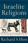 Israelite Religions An Archaeological and Biblical Survey