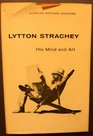 Lytton Strachey His Mind and Art