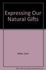 Expressing Our Natural Gifts