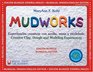 Mudworks Bilingual EditionEdicion bilingue Experiencias creativas con arcilla masa y modelado