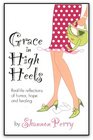 Grace in High Heels: Real-life reflections of humor, hope and healing