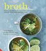Broth Nature's cureall for health and nutrition with delicious recipes for broths soups stews and risottos