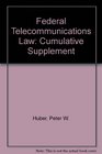Federal Telecommunications Law Cumulative Supplement
