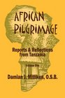 African Pilgrimage Reports and Refl ections from Tanzania Volume One
