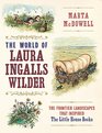 A Wilder World Laura Ingalls Wilder and the Landscapes of the American Frontier