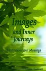 Images and Inner Journeys Meditations and Musings