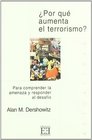 Por Que Aumenta El Terrorismo/ Why Terrorism Increases Para Comprender La Amenaza Y Responder Al Desafio