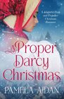 A Proper Darcy Christmas A Delightful Pride and Prejudice Christmas Romance