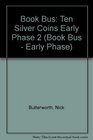 Book Bus Ten Silver Coins Early Phase 2