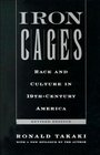 Iron Cages  Race and Culture in 19thCentury America