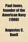 Paul Jones founder of the American Navy