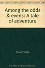 Among the Odds & Evens: A Tale of Adventure