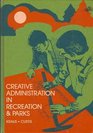 Creative Administration in Recreation and Parks