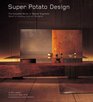 Super Potato Design The Complete Works of Takashi Sugimoto Japan's Leading Interior Designer