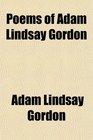 Poems of Adam Lindsay Gordon