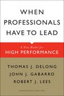 When Professionals Have to Lead A New Model for High Performance