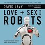 Love and Sex With Robots The Evolution of HumanRobot Relationships
