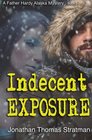 Indecent Exposure (A Father Hardy Alaska Mystery) (Volume 1)