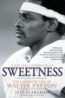 Sweetness The Enigmatic Life of Walter Payton