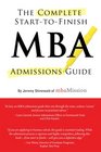 The Complete Start-to-Finish MBA Admissions Guide, 2nd Ed.