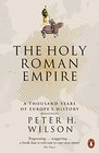 The Holy Roman Empire A Thousand Years of Europe's History