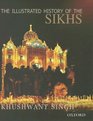 The Illustrated History of the Sikhs