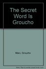 The Secret Word Is Groucho