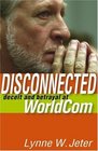 Disconnected  Deceit and Betrayal at WorldCom