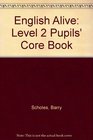 English Alive Level 2 Pupils' Core Book