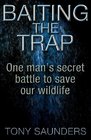 Baiting the Trap: One Man's Secret Battle to Save Our Wildlife