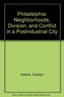 Philadelphia Neighborhoods Division and Conflict in a Postindustrial City