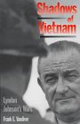 Shadows of Vietnam Lyndon Johnson's Wars