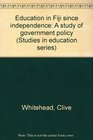 Education in Fiji since independence A study of government policy