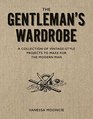 The Gentleman's Wardrobe VintageStyle Projects to Make for the Modern Man
