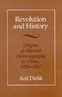 Revolution and History Origins of Marxist Historiography in China 19191937
