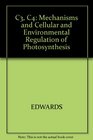C3 C4 Mechanisms and Cellular and Environmental Regulation of Photosynthesis