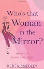 Who's That Woman in the Mirror The Art of Ageing Gracefully