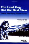 The Lead Dog Has The Best View Leading Your Project Team To Success