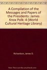 A Compilation of the Messages and Papers of the Presidents James Knox Polk