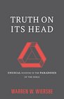Truth on Its Head Unusual Wisdom in the Paradoxes of the Bible