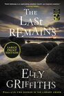 The Last Remains (Ruth Galloway, Bk 15) (Large Print)
