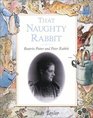 That Naughty Rabbit: Beatrix Potter and Peter Rabbit