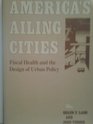 America's Ailing Cities Fiscal Health and the Design of Urban Policy